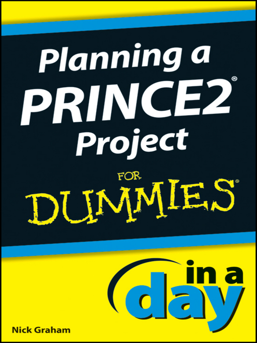 Title details for Planning a PRINCE2 Project In a Day For Dummies by Nick Graham - Available